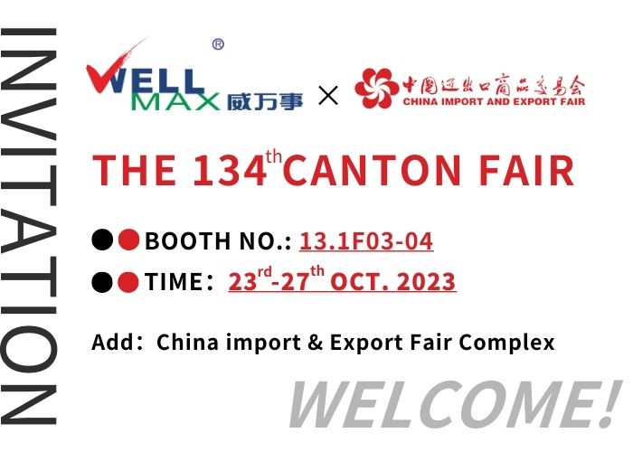 Welcome to WELLMAX in The 134th CANTON FAIR from October 23rd to 27th| Buiding and Decorative Materials